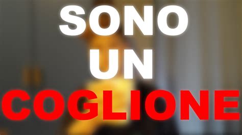 sono un coglione translation in English 